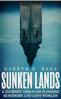 Book: Sunken Lands: A Journey Through Flooded Kingdoms and Lost Worlds