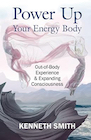 Book: Power Up Your Energy Body: Out-of-Body Experience & Expanding Consciousness