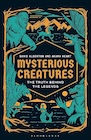 Book: Mysterious Creatures: The Truth Behind The Legends