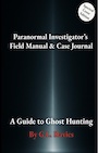 Book: Paranormal Investigator’s Field Manual & Case Journal