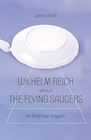 Book: Wilhelm Reich versus the Flying Saucers: An American Tragedy