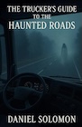 Book: The Trucker's Guide To The Haunted Roads